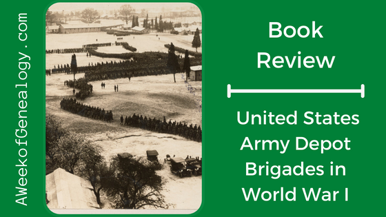 Blog Post - Book Review of "United States Army Depot Brigades in World War I"