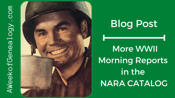 Blog banner - More WWII Morning Reports in the NARA Catalog