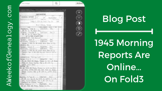 Blog Post Banner 1945 Morning Reports Are Online…On Fold3